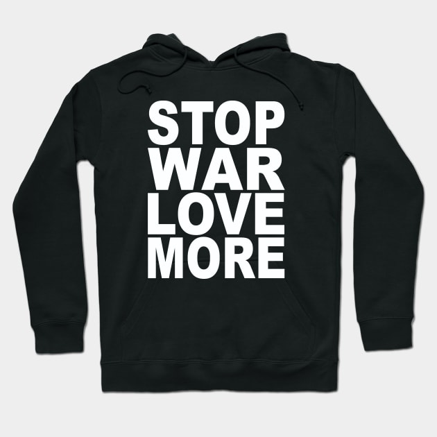 Stop war love more Hoodie by Evergreen Tee